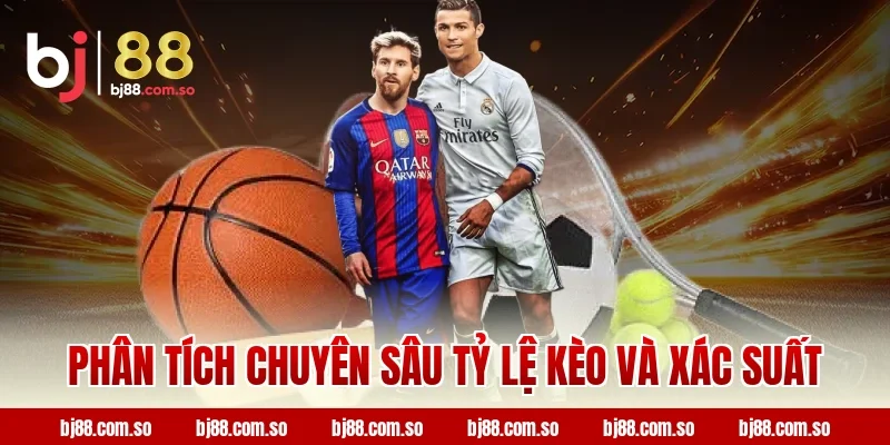 BJ88 Phân Tích Chuyên Sâu Tỷ Lệ Kèo Và Xác Suất